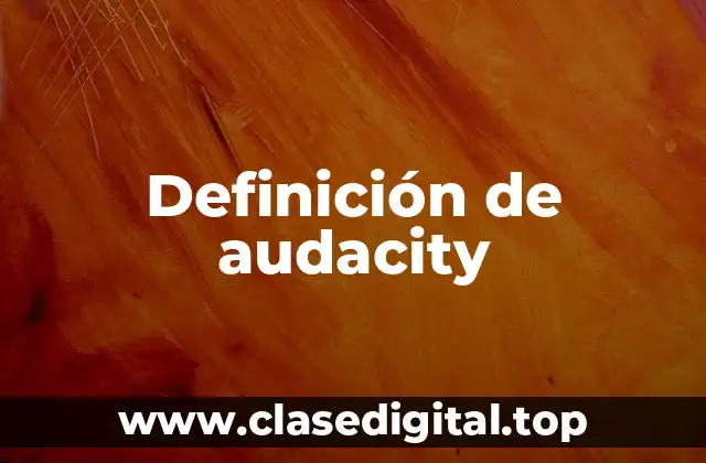 Definición de audacity