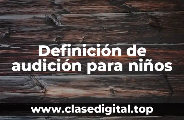 Definición de audición para niños