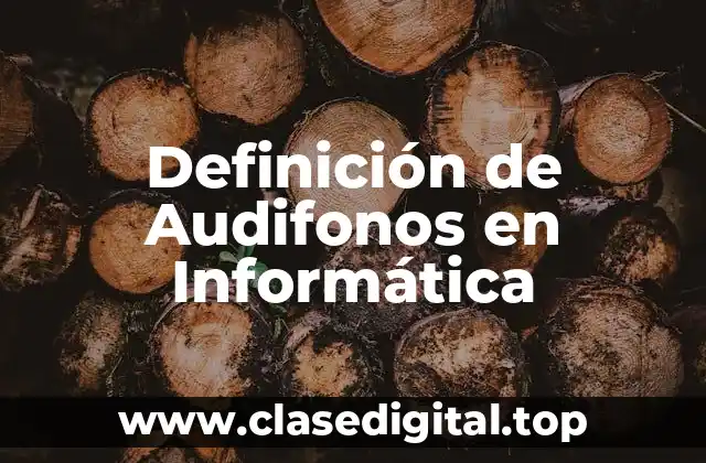 Definición de Audifonos en Informática
