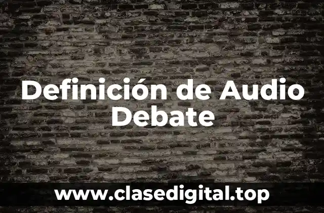 Definición de Audio Debate