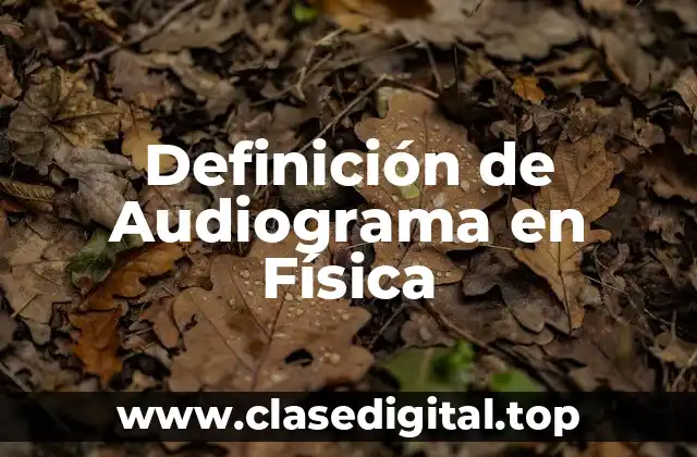 Definición de Audiograma en Física