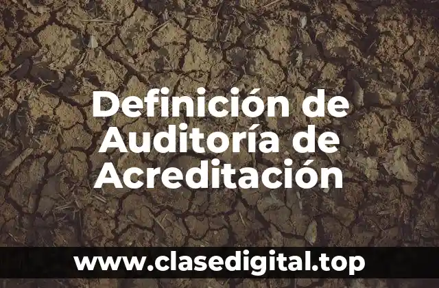 Definición de Auditoría de Acreditación