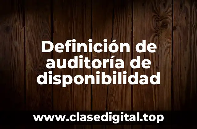 Definición de auditoría de disponibilidad