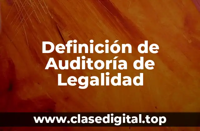 Definición de Auditoría de Legalidad