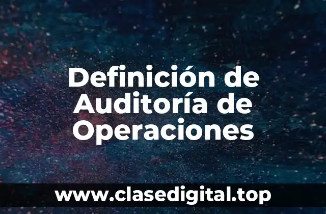 Definición de Auditoría de Operaciones