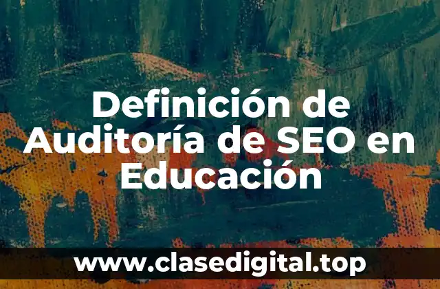 Definición de Auditoría de SEO en Educación