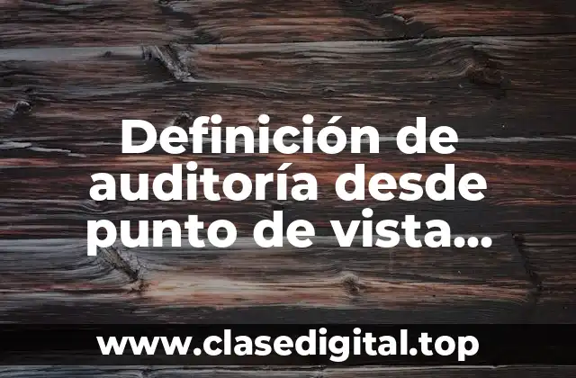 Definición técnica de auditoría