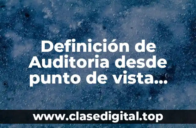Definición técnica de Auditoria