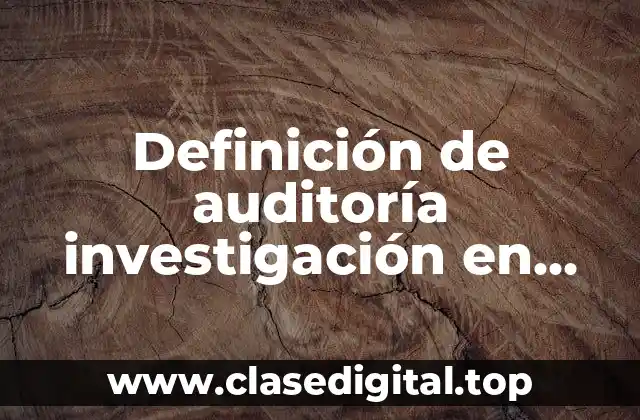 Definición de auditoría investigación en revistas científicas