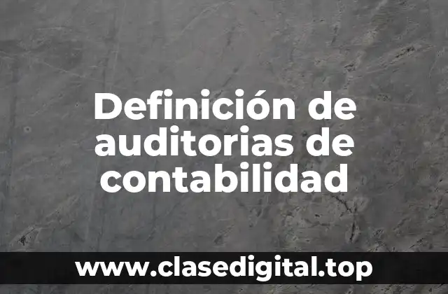 Definición de auditorias de contabilidad