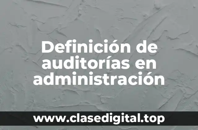 Ejemplos de auditorías en administración