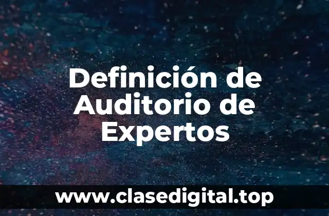 Definición de Auditorio de Expertos