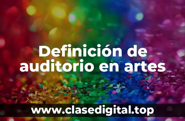 Definición de auditorio en artes