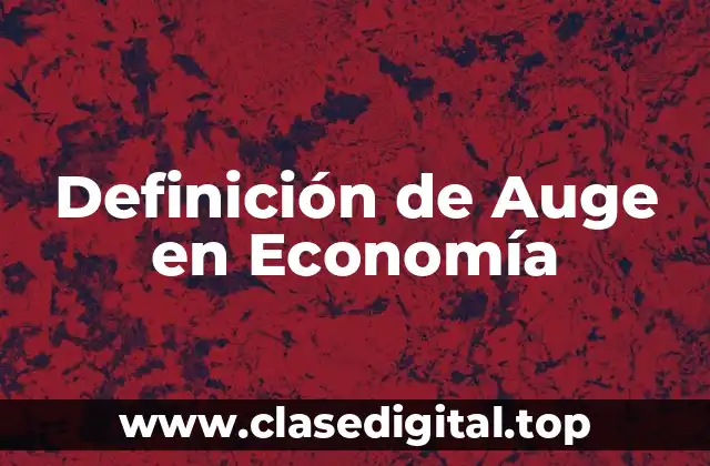 Definición de Auge en Economía