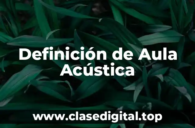 Definición de Aula Acústica