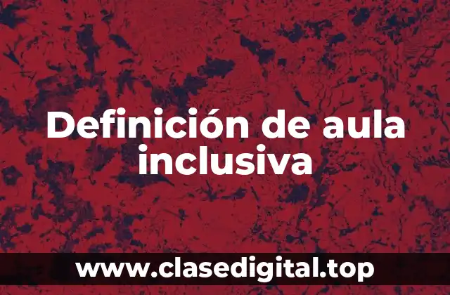 Definición de aula inclusiva