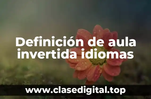 Definición de aula invertida idiomas
