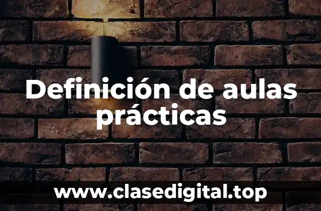 Definición de aulas prácticas