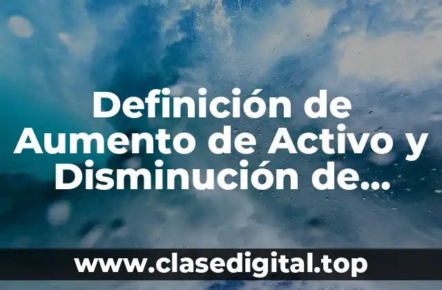 Definición de Aumento de Activo y Disminución de Pasivo