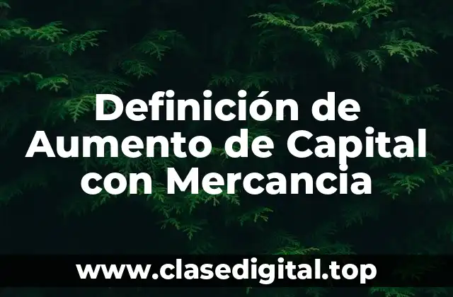 Definición de Aumento de Capital con Mercancia
