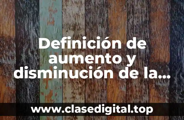 Definición de aumento y disminución de la oferta y demanda