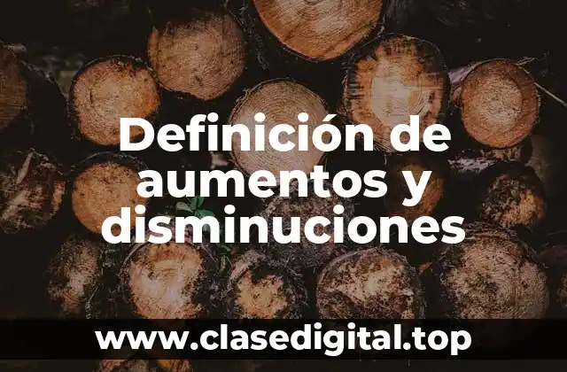 Definición de aumentos y disminuciones