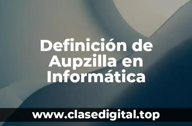 Definición de Aupzilla en Informática