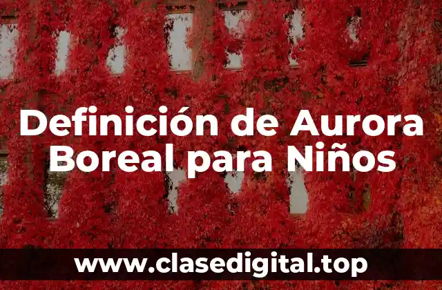 Definición de Aurora Boreal para Niños