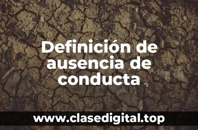 Definición de ausencia de conducta