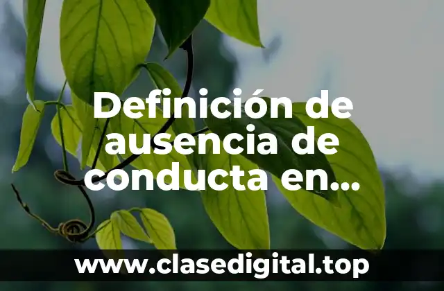 Definición técnica de ausencia de conducta en derecho penal