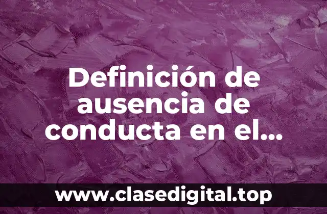 Definición de ausencia de conducta en el delito