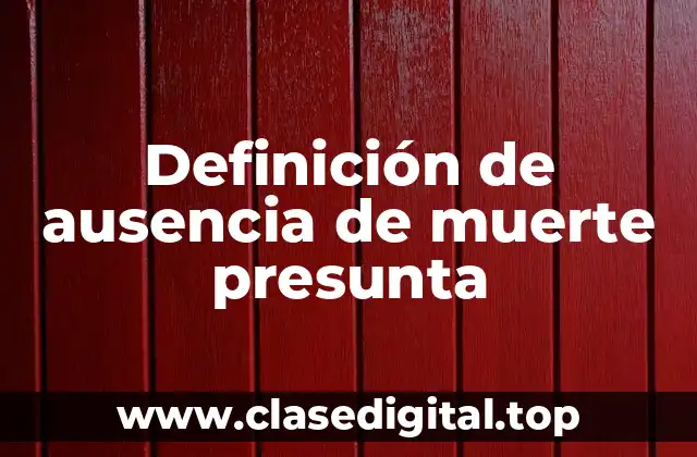 Definición de ausencia de muerte presunta