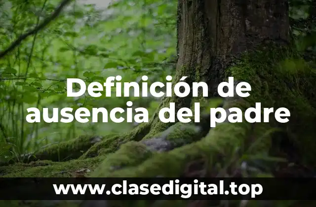 Definición de ausencia del padre