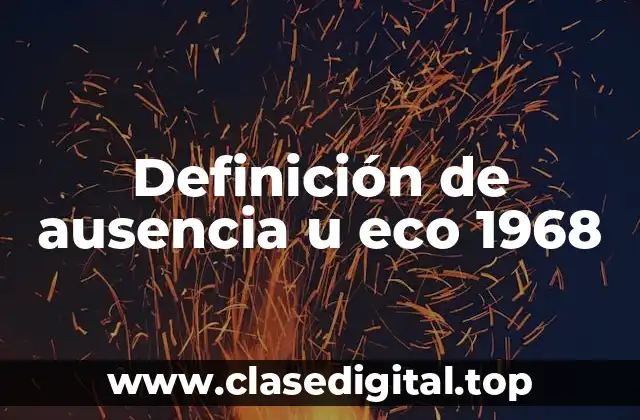 Definición de ausencia u eco 1968