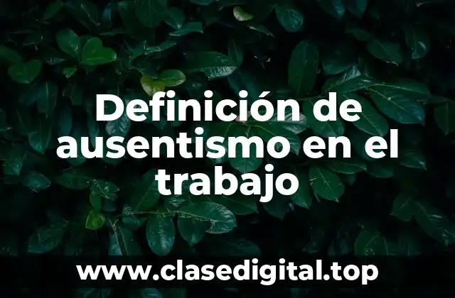 Definición de ausentismo en el trabajo