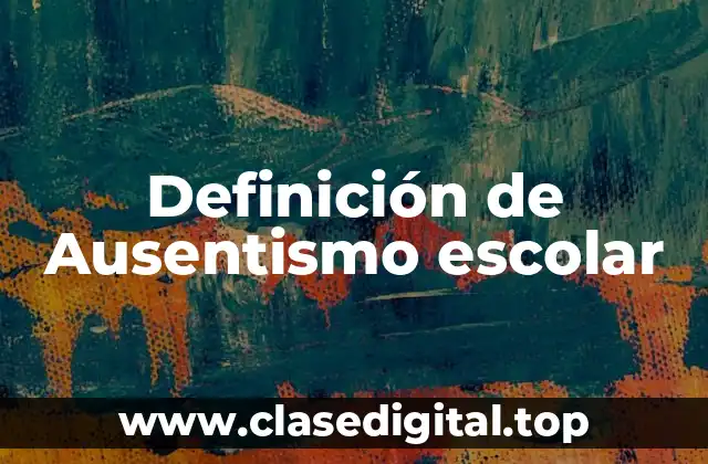 Definición técnica de ausentismo escolar