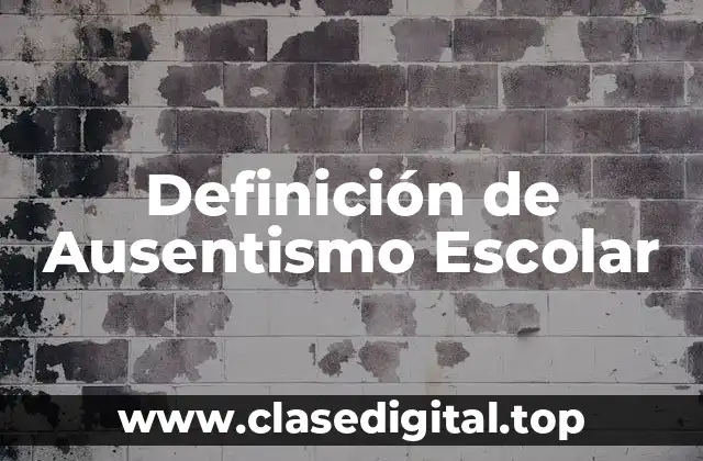 Definición Técnica de Ausentismo Escolar