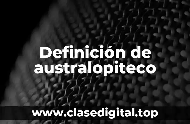Definición de australopiteco