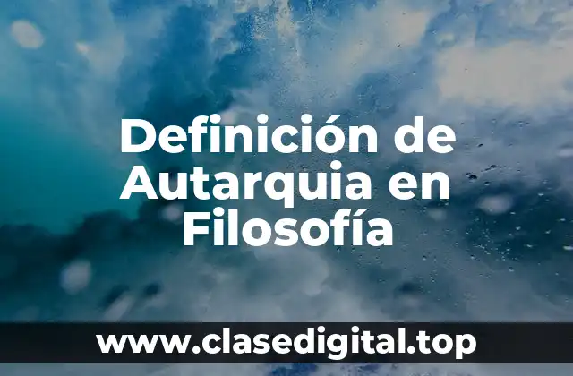 Definición de Autarquia en Filosofía