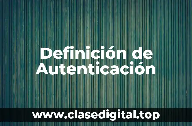 Definición de Autenticación
