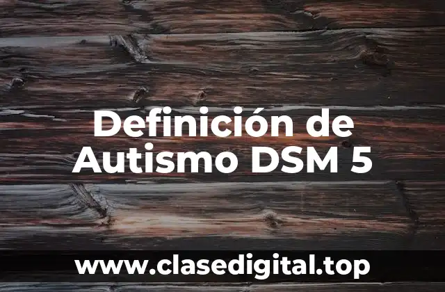 Definición de Autismo DSM 5
