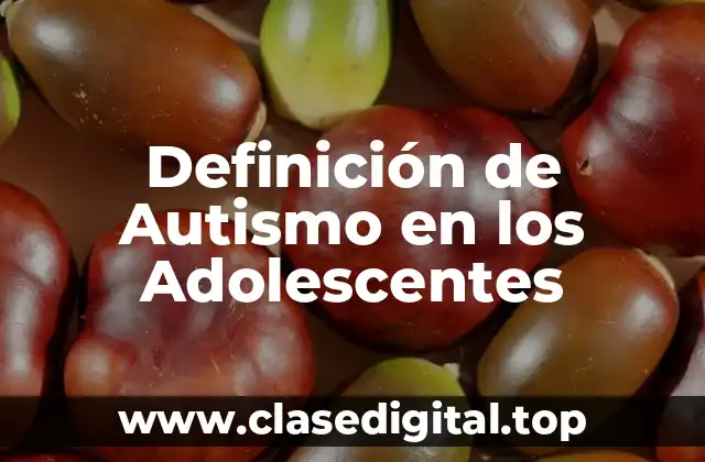 Definición de Autismo en los Adolescentes