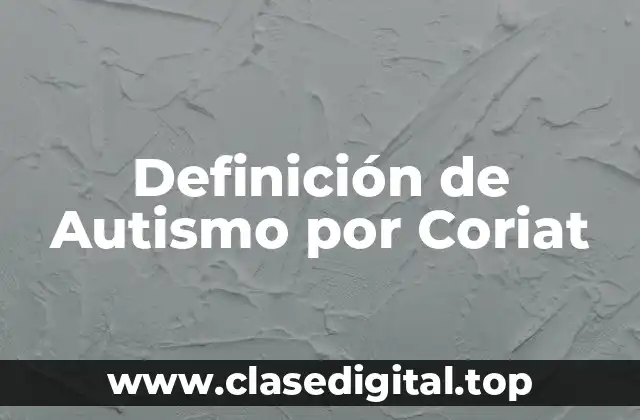 Definición de Autismo por Coriat