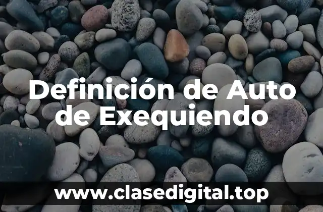 Definición de Auto de Exequiendo
