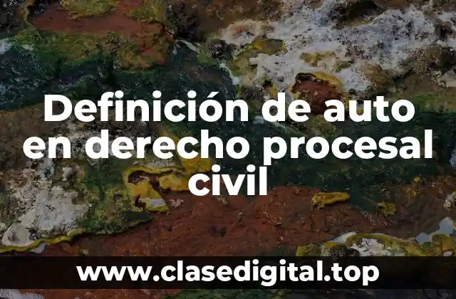 Definición de auto en derecho procesal civil