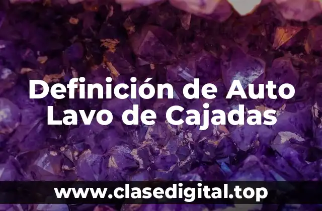 Definición de Auto Lavo de Cajadas