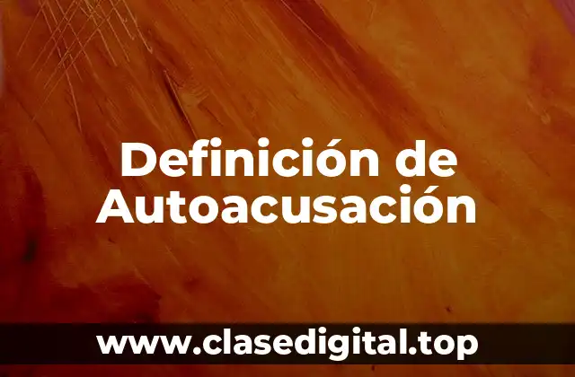 Definición de Autoacusación