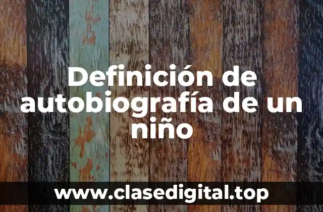 Definición de autobiografía de un niño