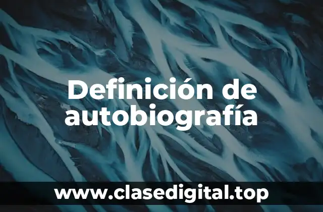 Definición de autobiografía