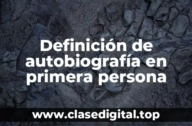 Definición de autobiografía en primera persona